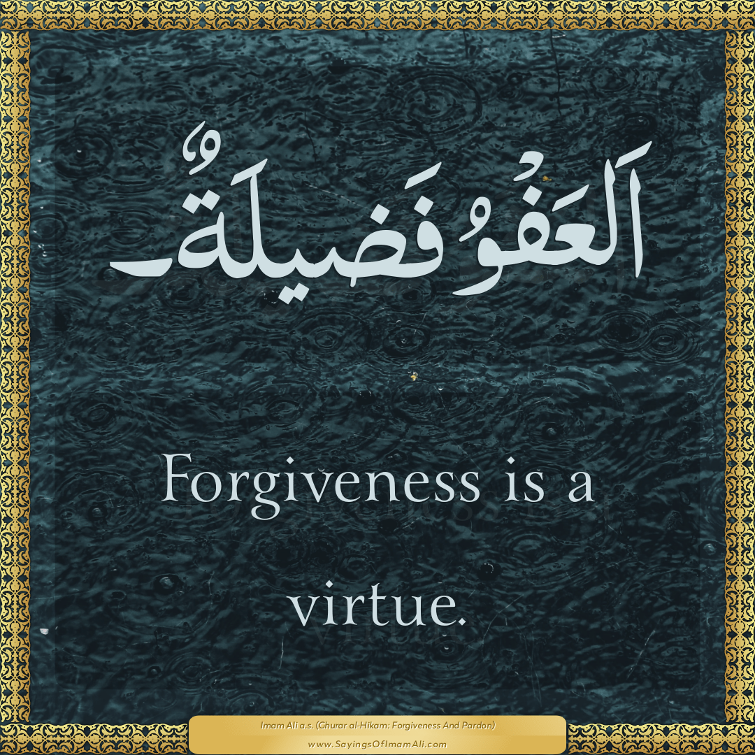 Forgiveness is a virtue.
